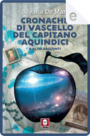 Cronache di vascello del capitano Aquindici e altri racconti by Silvana De Mari