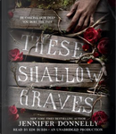 These Shallow Graves by Jennifer Donnelly