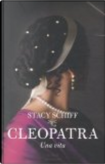 Cleopatra by Stacy Schiff