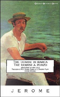 Tre uomini in barca - Tre uomini a zonzo by Jerome K. Jerome