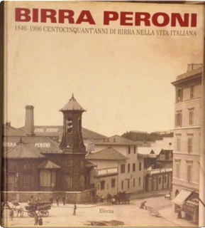 Birra Peroni 1846-1996 by Daniela Brignone