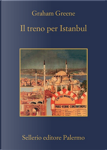 Il treno per Istanbul by Graham Greene