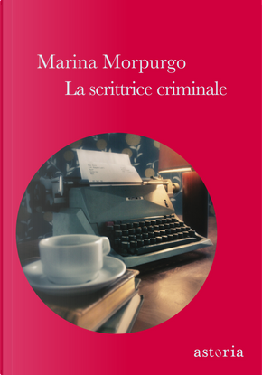 La scrittrice criminale by Marina Morpurgo