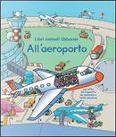 All'aeroporto. Libri animati. Ediz. illustrata by Rob Lloyd Jones, Stefano Tognetti