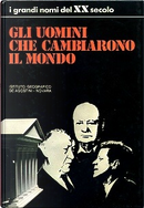 Gli uomini che cambiarono il mondo by Angelo Pinasi, Gino Gullace, Guido Gerosa, Lorenzo Bocchi, Luigi Fossati, Maurizio Chierici, Piero Ostellino, Pietro Bianchi, Silvio Bertoldi, Vincenzo Mantovani