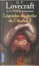 Légendes du mythe de Cthulhu, Tome 2 by August Derleth, H. P. Lovecraft