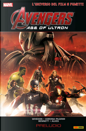 Marvel Movie - Avengers Age of Ultron: Preludio by Joss Whedon, Will Corona Pilgrim
