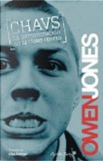 Chavs: la demonización de la clase obrera by Owen Jones