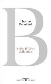 Sotto il ferro della luna by Thomas Bernhard