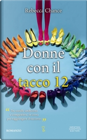 Donne con il tacco 12 by Rebecca Chance
