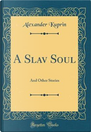 A Slav Soul by Alexander Kuprin