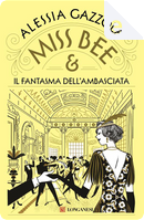 Miss Bee e il fantasma dell'ambasciata by Alessia Gazzola