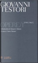 Opere. Vol. 1: 1943-1961. by Giovanni Testori