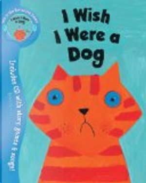 I Wish I Were a Dog by Lydia Monks