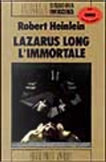 Lazarus Long, l'immortale by Robert A. Heinlein