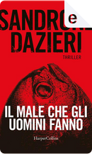 Il male che gli uomini fanno by Sandrone Dazieri