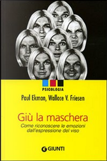 Giù la maschera by Paul Ekman, Wallace V. Friesen