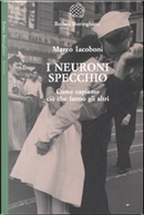 I neuroni specchio by Marco Iacoboni