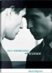 Self-Knowledge and Resentment by Akeel Bilgrami
