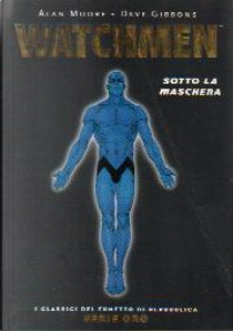 Watchmen: Sotto la maschera by Alan Moore, Dave Gibbons