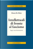 Intellettuali di fronte al fascismo by Renzo De Felice
