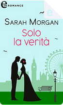 Solo la verità by Sarah Morgan