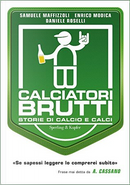 Calciatori brutti by Daniela Roselli, Enrico Modica, Samuele Maffizzoli