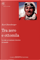Tra zero e ottomila by Kurt Diemberger