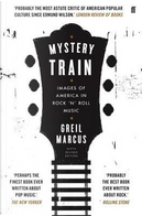 Mystery Train by Greil Marcus