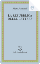 La repubblica delle lettere by Marc Fumaroli