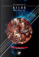 Gli Universi di Ailus by Alessandro Forlani, Andrea Gualchierotti, Donato Altomare, Francesco Brandoli, Francesco Coppola, Francesco La Manno, Lorenzo Camerini, Mauro Longo, Max Gobbo, Paolo Motta, Stefano Sacchini