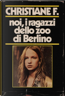 Noi, i ragazzi dello zoo di Berlino by Christiane F.