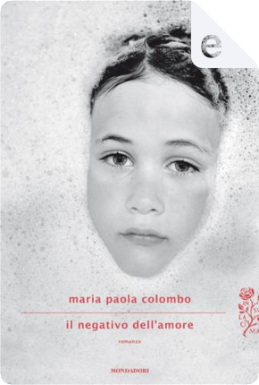 Il negativo dell'amore by Maria Paola Colombo