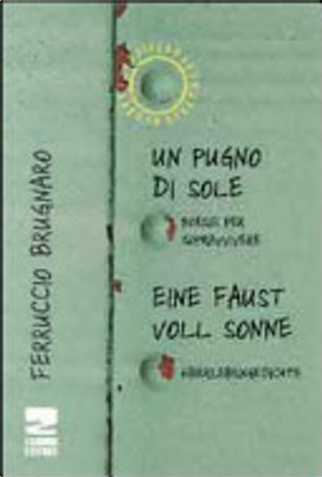 Un pugno di sole. Poesie per sopravvivere by Ferruccio Brugnaro