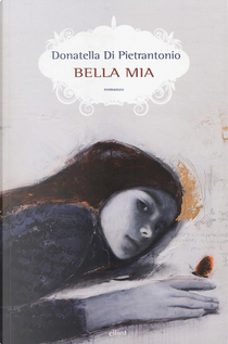 Bella mia by Donatella Di Pietrantonio