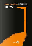 Maizo by Elena Giorgiana Mirabelli