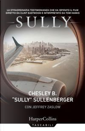 Sully by Jeffrey Zaslow, Sullenberger Chesley B.
