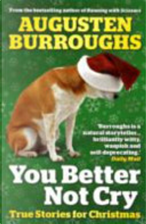 You Better Not Cry by Augusten Burroughs