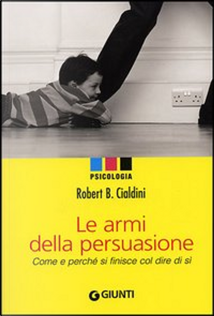 Le armi della persuasione di Robert B. Cialdini, Giunti Editore, Paperback  - Anobii