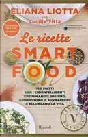 Le ricette Smartfood. 100 piatti con i cibi intelligenti che mimano il digiuno, combattono il sovrappeso e allungano la vita by Eliana Liotta, Lucilla Titta