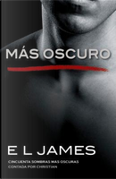 Más oscuro / Fifty Shades Darker by E L James
