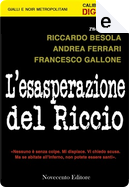 L'esasperazione del Riccio by Andrea Ferrari, Francesco Gallone, Riccardo Besola