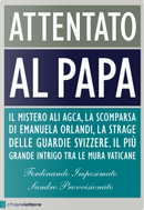 Attentato al Papa by Ferdinando Imposimato, Sandro Provvisionato