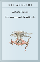 L'innominabile attuale by Roberto Calasso