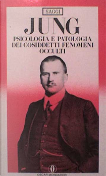 Psicologia e patologia dei cosiddetti fenomeni occulti by Carl Gustav Jung