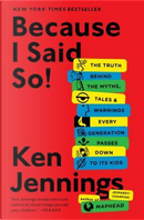 Because I Said So! by Ken Jennings
