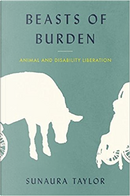Beasts of Burden by Sunaura Taylor