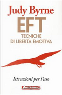 EFT. Tecniche di libertà emotiva. Istruzioni per l'uso by Judy Byrne