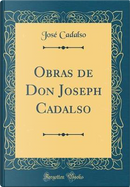 Obras de Don Joseph Cadalso (Classic Reprint) by José Cadalso