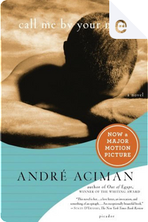 Call Me by Your Name by André Aciman